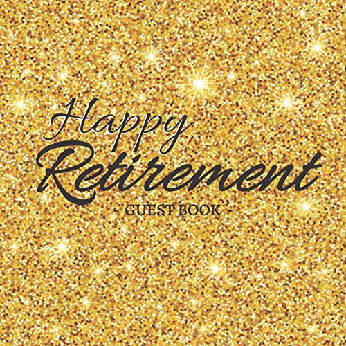Happy Retirement Guest Book: V.8 Retirement Guest Books for Parties to ...