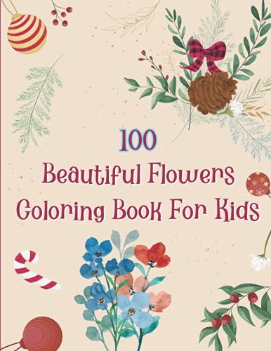 100 Beautiful Flowers Coloring Book For Kids: 100 Amazing Flowers Adult ...