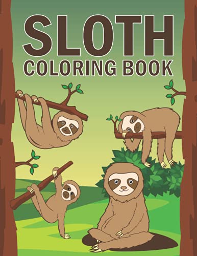 Sloth Coloring Book: Sloth Coloring Book for Kids 4-8 , 8-12 , 6-12