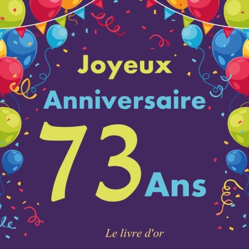 Joyeux Anniversaire 73 ans Le livre d'or Cadeau personnalisable pour fête d'anniversaire