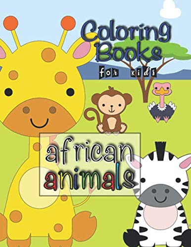 Coloring Books for kids african animals: Exercise and fun workbook with
