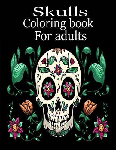 Skulls coloring book for adults: An Adult Coloring Book Of Unique Hand ...