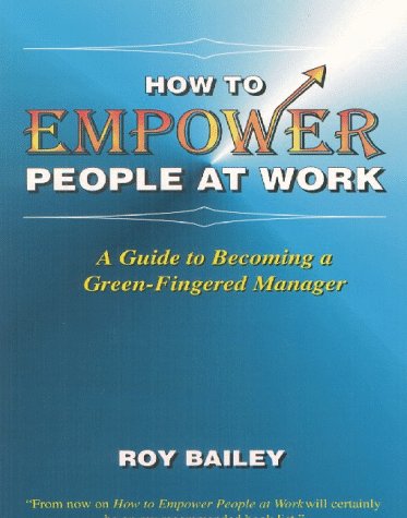 How to Empower People at Work: A Guide to Becoming a Green-fingered