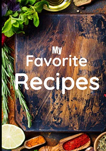 My Favorite Recipes: Blank Recipe Book Journal to Write in, Collect ...