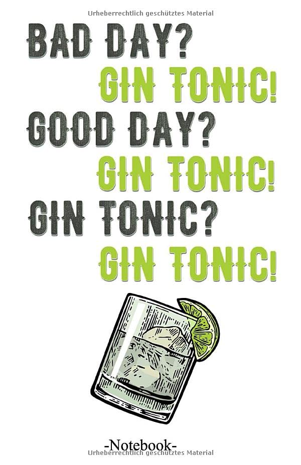 Bad Day? Gin Tonic! Good Day? Gin Tonic! Gin Tonic? Gin Tonic! by pixs