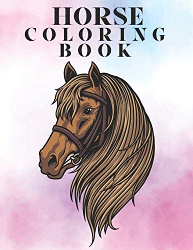 Horse coloring book: Cute Horses Relaxing Coloring Books For Girls