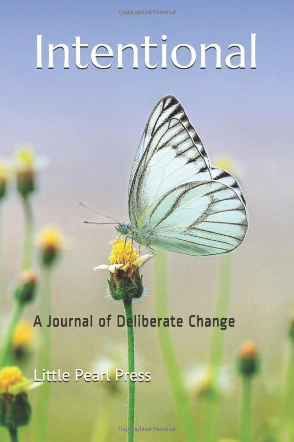 Intentional A Journal of Deliberate Change by Little Pearl Press