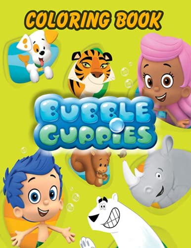 Bubble Guppies Coloring Book: Great Coloring Pages For Fun And