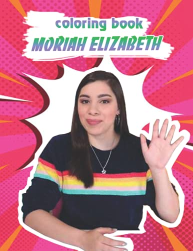 Moriah Elizabeth Coloring Book: Amazing gift for All Ages and Fans with ...