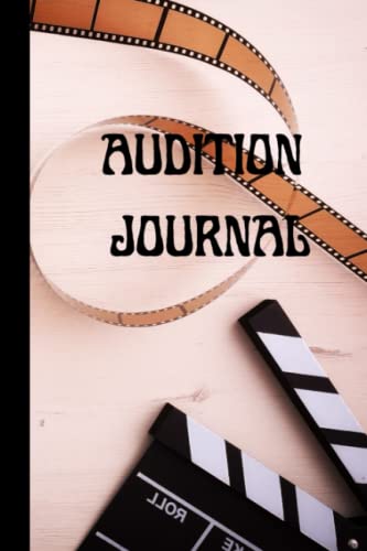 Audition Journal: Great Audition Notebook, Tracker, Chart, Diary for ...