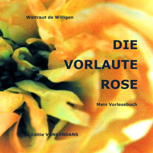 DIE VORLAUTE ROSE: Mein Vorlesebuch by Waltraut De Willigen | Goodreads