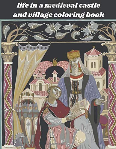 Life In a Medieval Castle And Village Coloring Book: by the Masters BKS ...