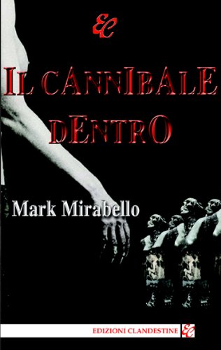 Il cannibale dentro (Italian Edition) by Mark Mirabello Goodreads