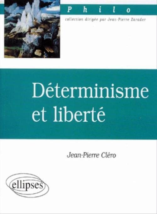 Déterminisme et liberté (PHILO) by Jean-Pierre Cléro | Goodreads