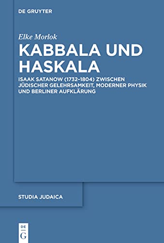 Kabbala und Haskala Isaak Satanow (17321804) zwischen jüdischer