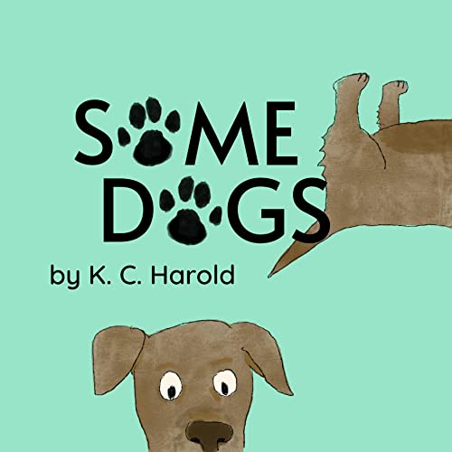 Some Dogs by K. C. Harold Goodreads