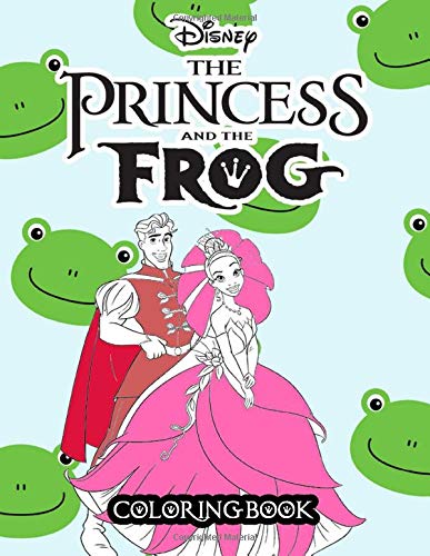 Princess And The Frog Coloring Book: 50+ Coloring Pages. Color To Relax ...