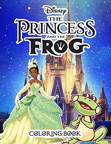 Princess And The Frog Coloring Book: 50+ Coloring Pages. Color To Relax ...