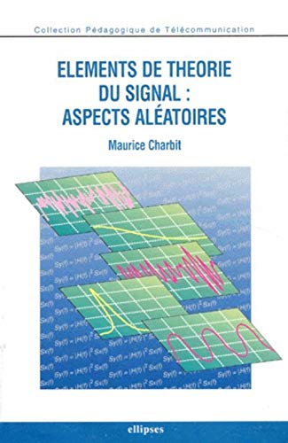 Éléments de théorie du signal aspects aléatoires by Maurice Charbit