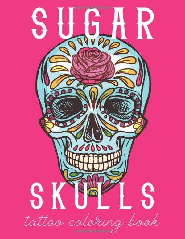 Sugar Skulls Tattoo Coloring Book: Creative Drawing For Adults & Teens ...