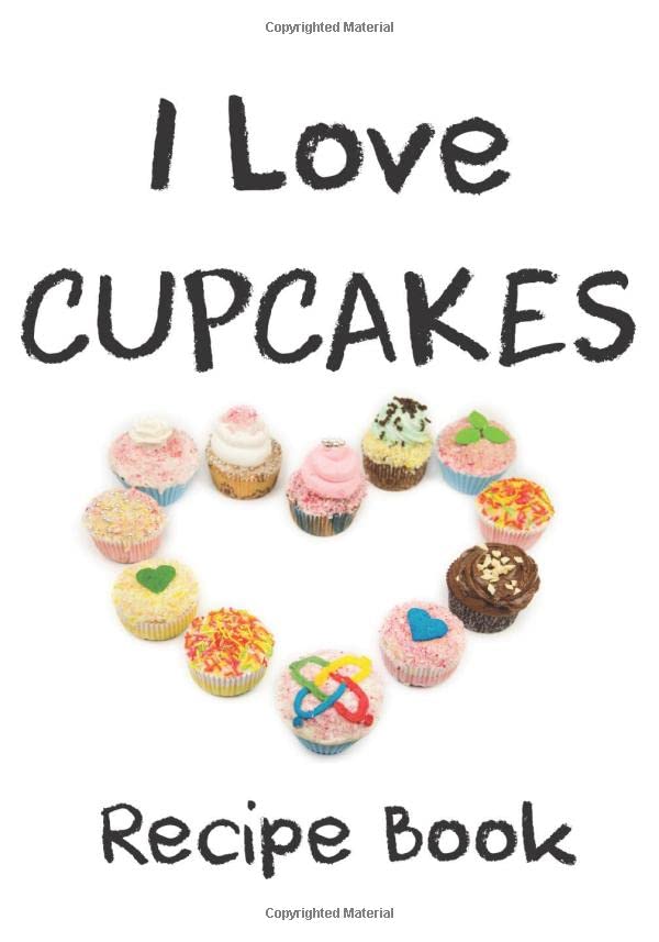 I love CupCakes Cupcake Recipe Journal 7 x 10 in Great Gift for Baker, Baking Enthusiast