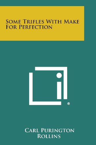 Some Trifles with Make for Perfection by Carl Purington Rollins | Goodreads