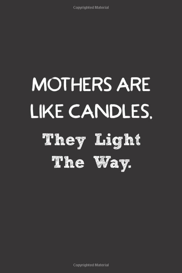 Mother are like Candles, They Light The Way. memories of my mother