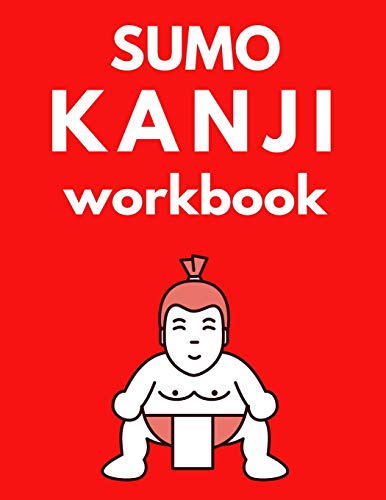 Sumo Kanji Workbook: Practice Writing Japanese; 131 Pages; 8.5 x 11 US ...