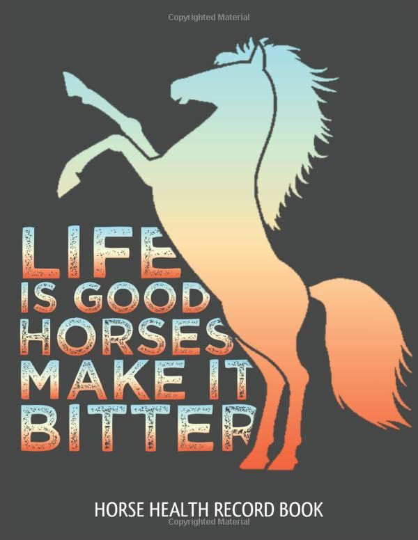 Life is Good Horses Make it Better Horse Health Record Book Horses