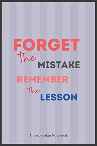 lesson planner Notebook forget the mistake remember the lesson: lesson ...