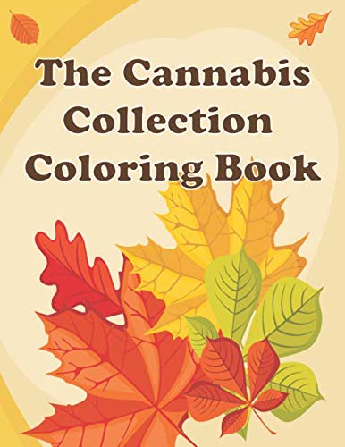 The Cannabis Collection Coloring Book: cannabis coloring books for