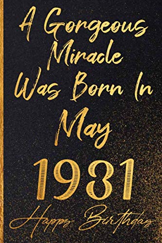 A Gorgeous Miracle Was Born In May 1931 Happy Birthday: Born In 1931 A