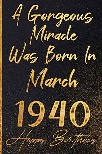 A Gorgeous Miracle Was Born In March 1940 Happy Birthday: Born In 1940