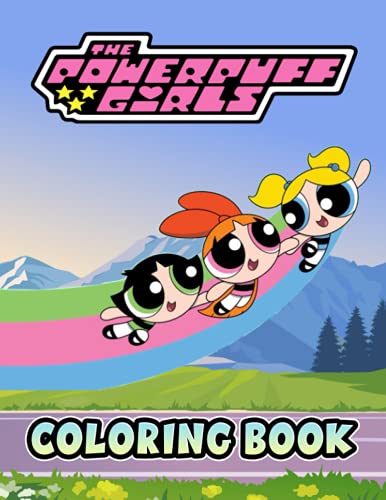 The Powerpuff Girls Coloring Book: Interesting coloring book suitable ...