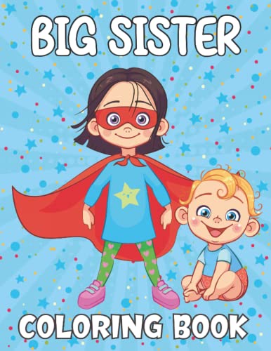 Big Sister Coloring Book: A Fun and Cute Little Miss Big Sis Book for ...