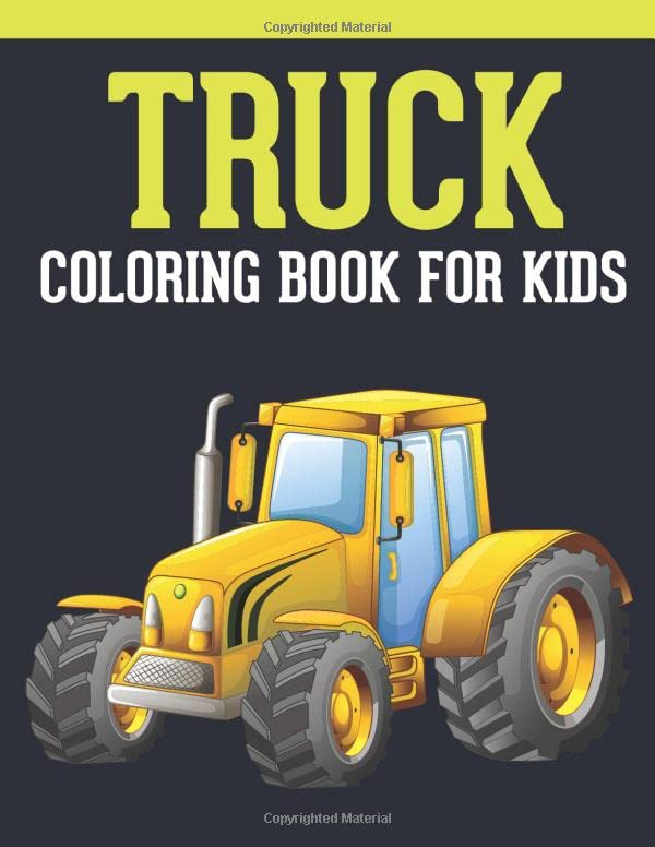 Truck Coloring Book For Kids: An Kids Coloring Book of 30 Stress Relief ...
