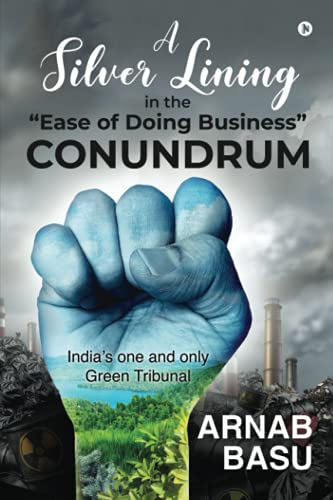 A Silver Lining in the “Ease of Doing Business” Conundrum: India’s one and only Green Tribunal