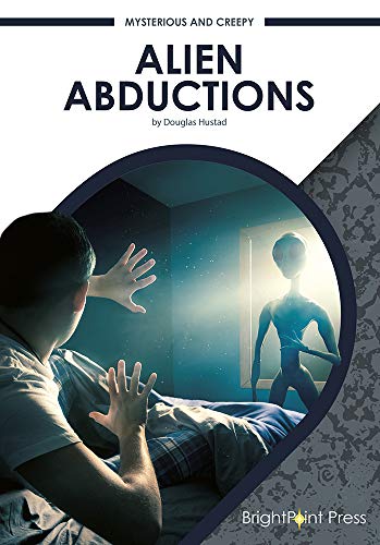 Alien Abductions (Mysterious and Creepy) by Douglas Hustad | Goodreads
