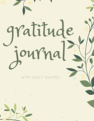 Gratitude Journal with Daily Quotes: Daily Gratitude Journal