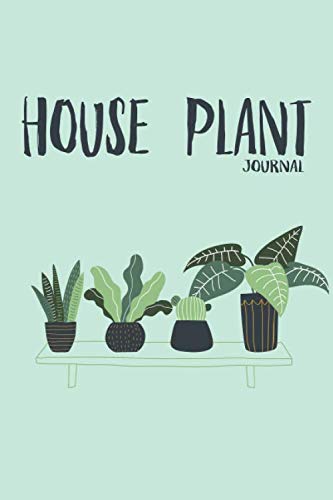 House plant: journal for garden planting planner , daily journal , log ...