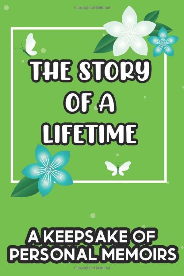 The Story Of A Lifetime A Keepsake Of Personal Memoirs Journal Of Your Life Experiences And