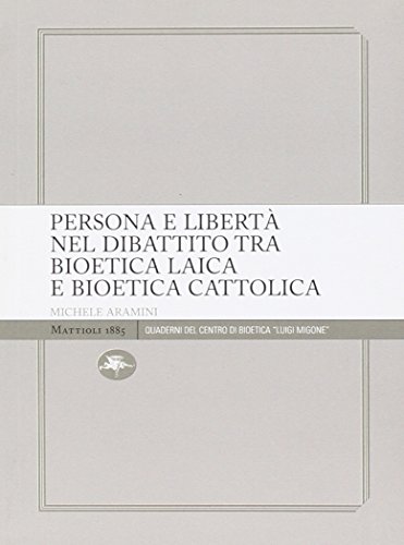 Persona e libertà nel dibattito tra bioetica laica e bioetica cattolica