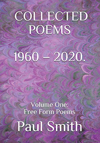 PAUL SMITH: COLLECTED POEMS 1960 – 2020.: Volume One: Free Form Poems ...
