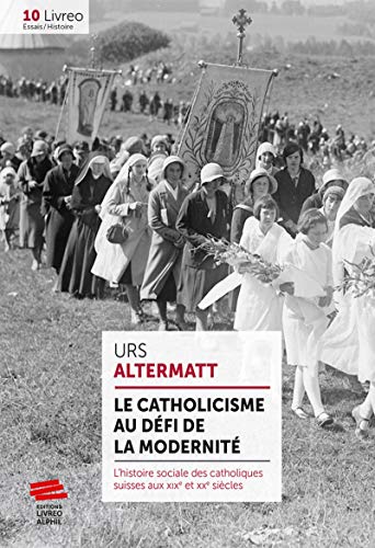 Le catholicisme au défi de la modernité L'histoire sociale des