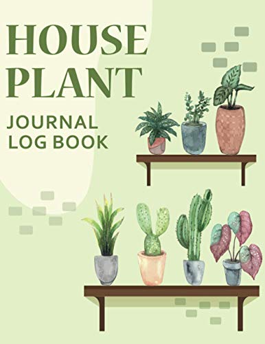 House Plant Journal Log Book: A plant journal notebook for Plant Info ...