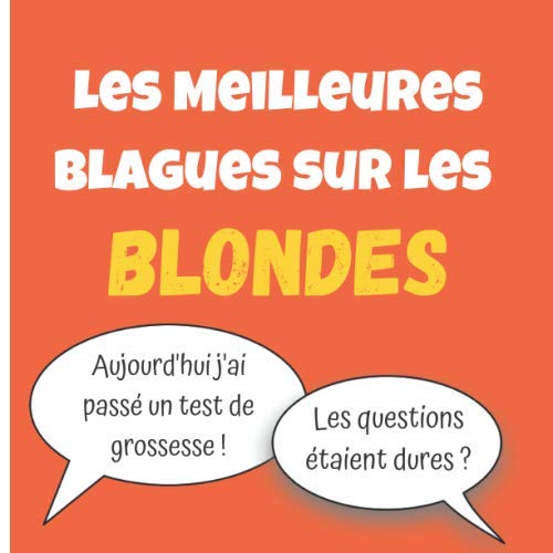 Les Meilleures Blagues sur les Blondes: 120+ histoires drôles et ...