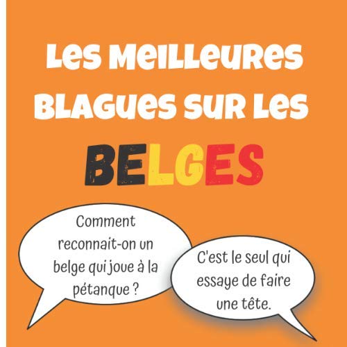 Les Meilleures Blagues sur les Belges Drôles, naïves, surprenantes, Désespérantes,
