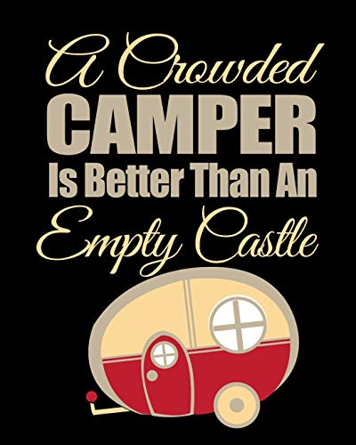 A Crowded Camper Is Better Than An Empty Castle: Family Camping Journal