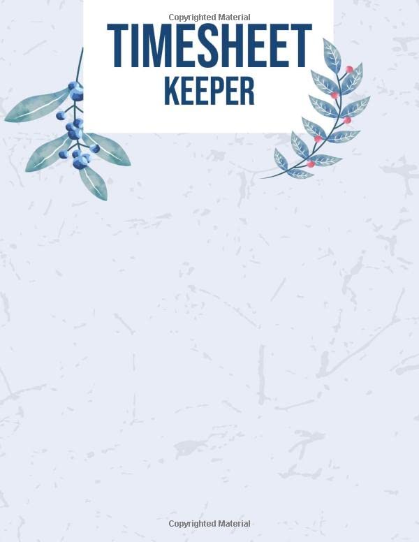 Timesheet Keeper Weekly Timesheet Keeper for Employees Work Hours Log, Journal, Notebook