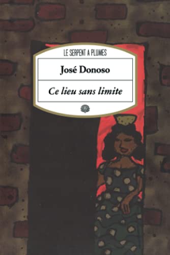 Ce lieu sans limites by José Donoso Goodreads